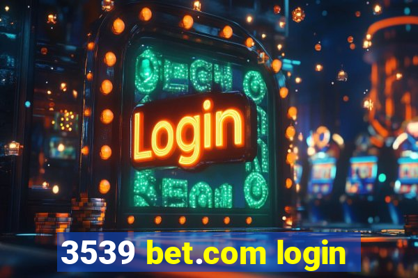 3539 bet.com login